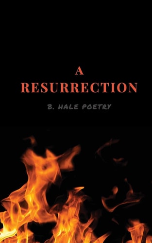 A Resurrection B. Hale Poetry