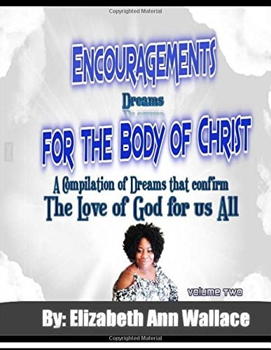 Encouragements For The Body of Christ Volume 2 A Compilation of Dreams that Confirm The Love of God For Us All