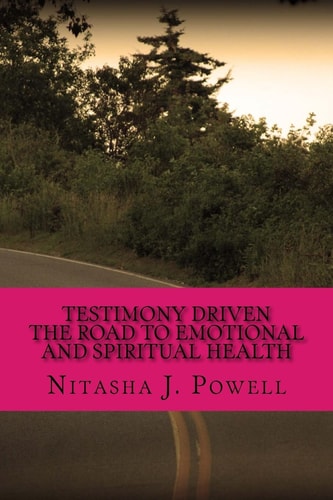 Testimony Driven The Road to Emotional and Spiritual Health