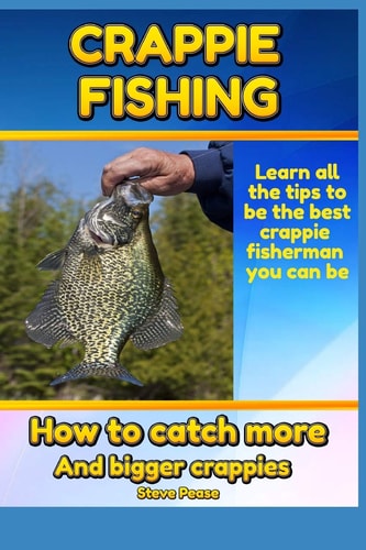 Crappie Fishing How to Catch More and Bigger Crappies