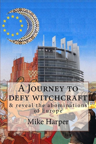 A Journey to Defy Witchcraft & Reveal the Abominations of Europe