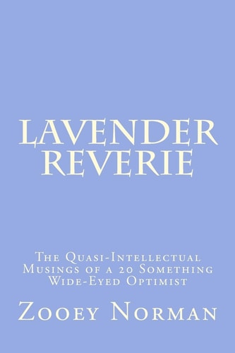 Lavender Reverie The Quasi-Intellectual Musings of a 20 Something Wide-Eyed Optimist