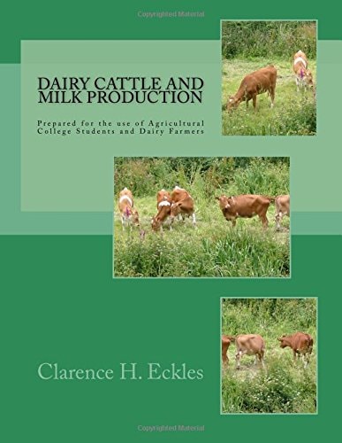 Dairy Cattle and Milk Production Prepared for the Use of Agricultural College Students and Dairy Farmers
