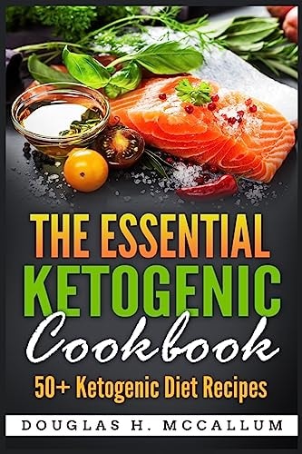 The Essential Ketogenic Diet Cookbook 50+ Ketogenic Diet Recipes