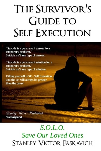 The Survivor's Guide to Self Execution S. O. L. O. Save Our Loved Ones