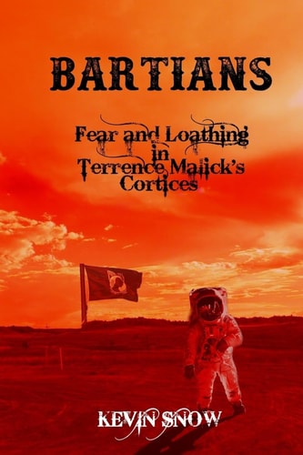 Bartians Fear and Loathing in Terrence Malick's Cortices