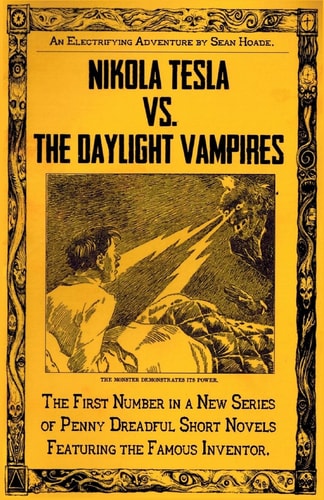 Nikola Tesla Vs. The Daylight Vampires A Penny Dreadful Entertainment