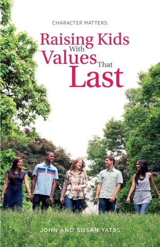 Character Matters Raising Kids With Values That Last