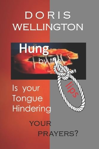Hung by the Lips Is Your Tongue Affecting Your Prayers