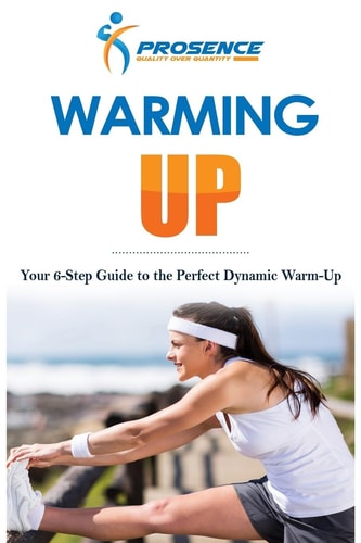 Warming-Up Your 6-Step Guide to the Perfect Dynamic Warm-Up