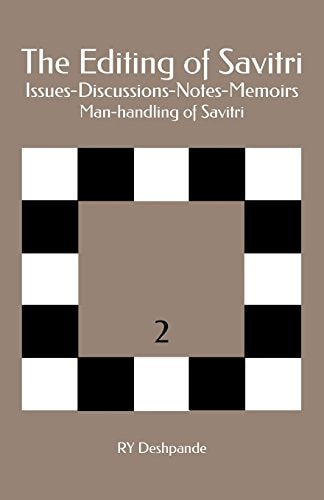 The Editing of Savitri: Issues-Discussions-Notes-Memoirs Man-Handling of Savitri