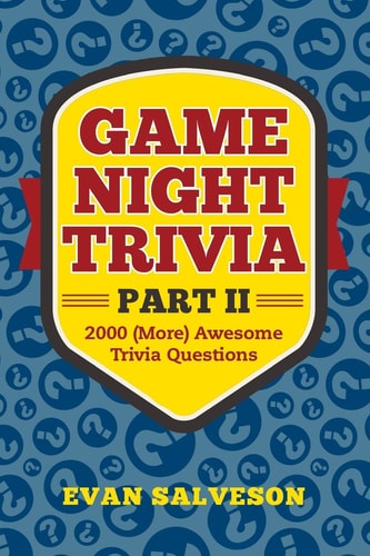 Game Night Trivia Part II 2000 (More) Awesome Trivia Questions