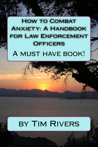 How to Combat Anxiety A Handbook for Law Enforcement Officer