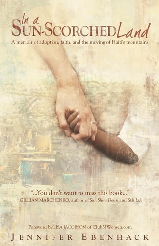 In a Sun-Scorched Land A Memoir of Adoption, Faith, and the Moving of Haiti's Mountains