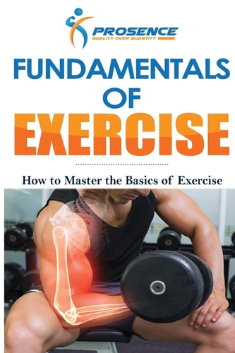 Fundamentals of Exercise How to Master the Basics of Exercise
