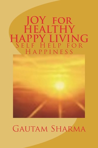 JOY For HEALTHY, HAPPY LIVING Self-Help for Happiness