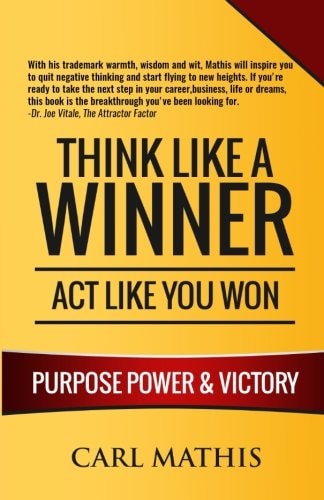 Think Like a Winner - Act Like You Won Unleashing POWER, PURPOSE, and VICTORY in Your Life