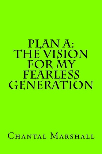 Plan A The Vision for My Fearless Generation