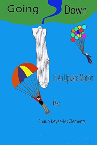 Going Down In An Upward Motion A Mixed Collection Of Short Stories