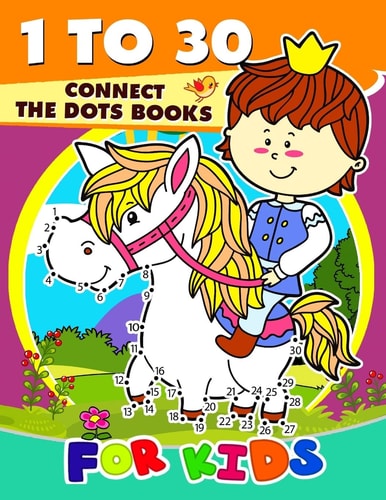 1 to 30 Connect the Dots Books for Kids Activity Book for Boy, Girls, Kids Ages 2-4,3-5,4-8 Connect the Dots, Coloring Book,, Dot to Dot