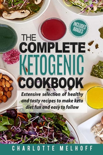 The Complete Ketogenic Cookbook