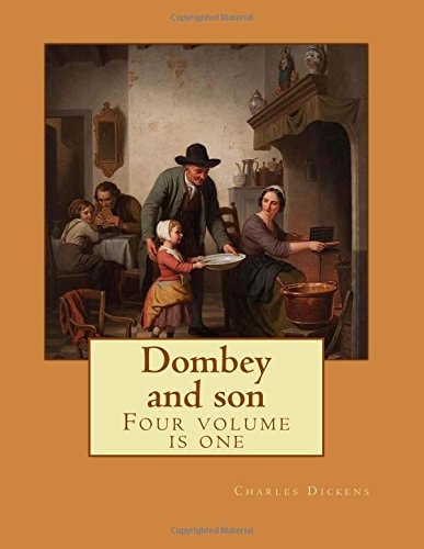 Dombey and Son By: Charles Dickens, Illustrated By: Darley, F[elix]. O[ctavius]. C[arr. 1822 - 1888]; Gilbert, John [1817 - 1897] - Four Volume Is One. (Novel)