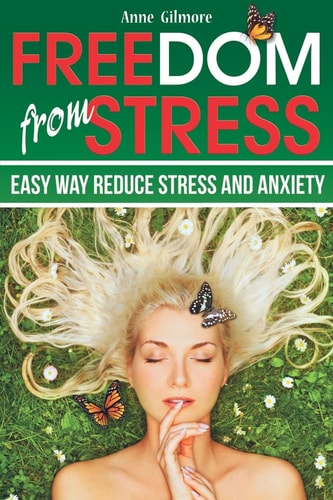Freedom from Stress Easy Way Reduce Stress and Anxiety