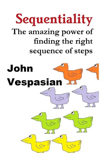 Sequentiality The Amazing Power of Finding the Right Sequence of Steps
