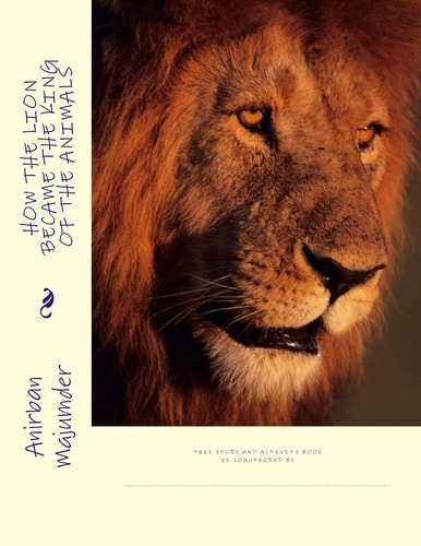 How the Lion Became the King of the Animals Story and Activity Book