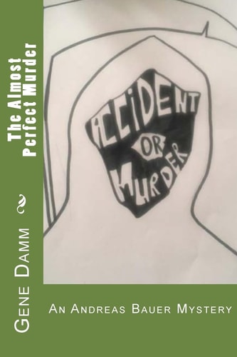 The Almost Perfect Murder An Andreas Bauer Mystery