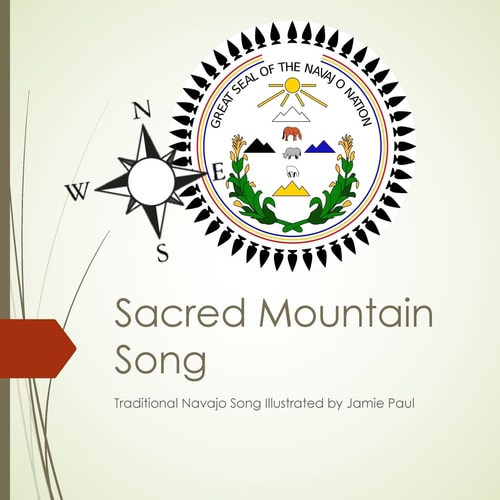 Sacred Mountain Song Traditional Navajo Song Illustrated by Jamie Paul