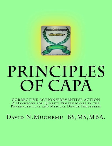 Principles of Corrective Action and Preventive Action CAPA: A Handbook for Quality Professionals in the Pharmaceutical and Medical Device Industries