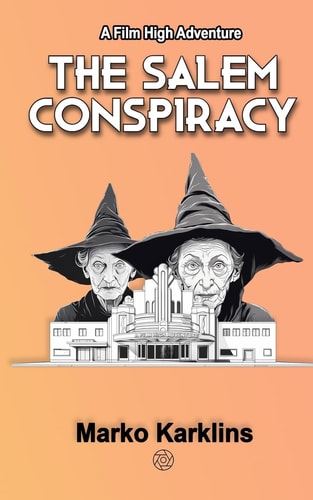 The Salem Conspiracy A Film High Adventure