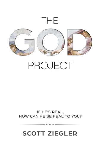 The God Project If He's Real, How Can He Be Real to You