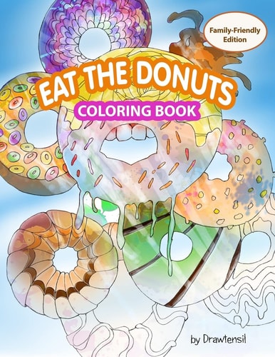 Eat the Donuts Coloring Book Family-Friendly Edition with Motivational Quotes