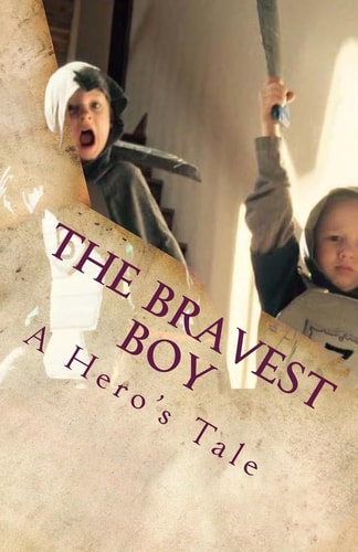 The Bravest Boy A Hero's Tale