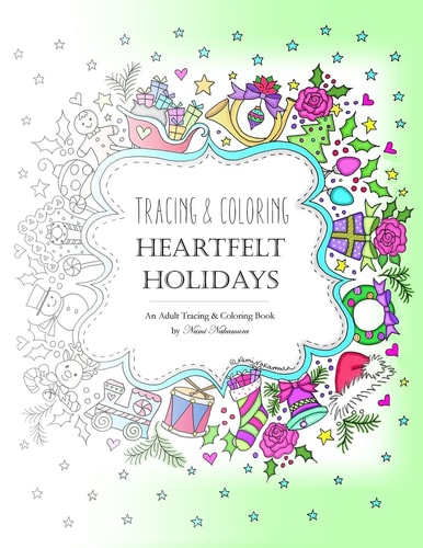 Tracing and Coloring Heartfelt Holidays An Adult Tracing and Coloring Book for the Holidays