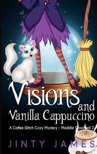 Visions and Vanilla Cappuccino A Coffee Witch Cozy Mystery