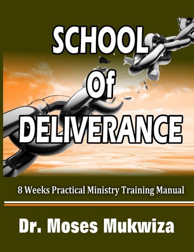 School Of Deliverance 8 Weeks Ministry Training Manual