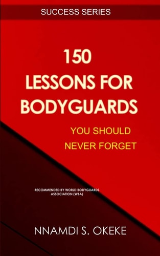 150 Lessons For Bodyguards You Should Never Forget!