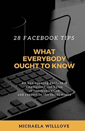 What Everybody Ought to Know 28 Facebook Tips