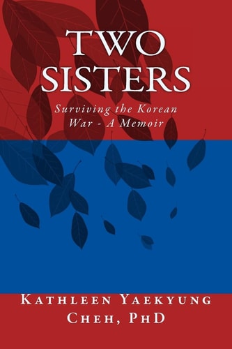 Two Sisters Surviving the Korean War - a Memoir