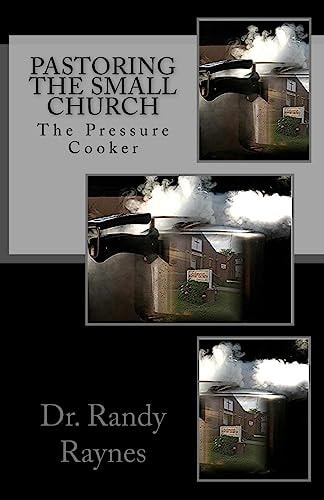 Pastoring the Small Church The Pressure Cooker
