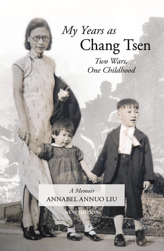 My Years As Chang Tsen (Second Edition) Two Wars, One Childhood