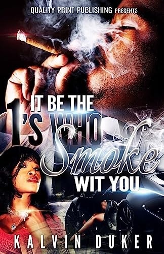 It Be The 1s Who Smoke With You