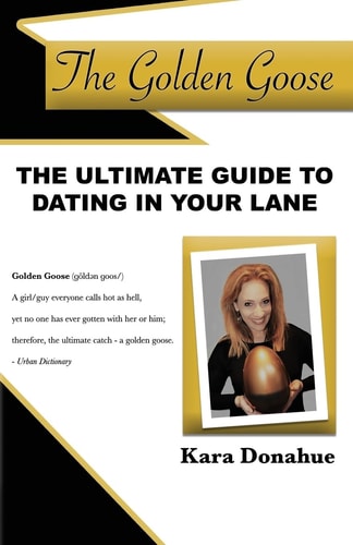 The Golden Goose The Ultimate Guide to Dating in Your Lane