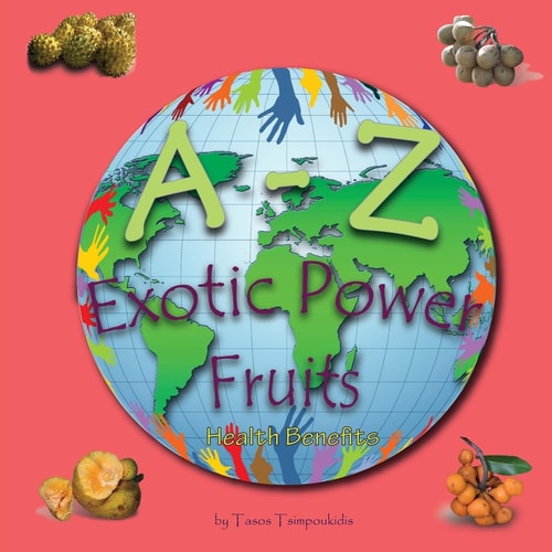 A - Z Exotic Power Fruits Learning the ABC with the Help of Exotic Power Fruits (exotic Fruits Alphabet) (a to Z Early Learning Book 6) (a-Z Series) (a-Z Early Learning) (Volume 6)