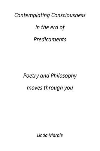 Contemplating Consciousness in the Era of Predicaments Poetry and Philosophy Moves Through You