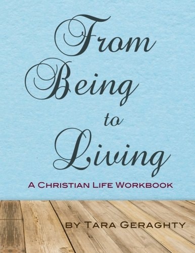 From Being to Living A Christian Life Workbook