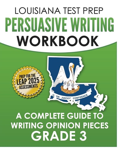 LOUISIANA TEST PREP Persuasive Writing Workbook Grade 3 A Complete Guide to Writing Opinion Pieces